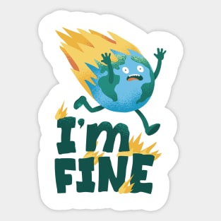 Earth Day with a quote Im fine. Sticker